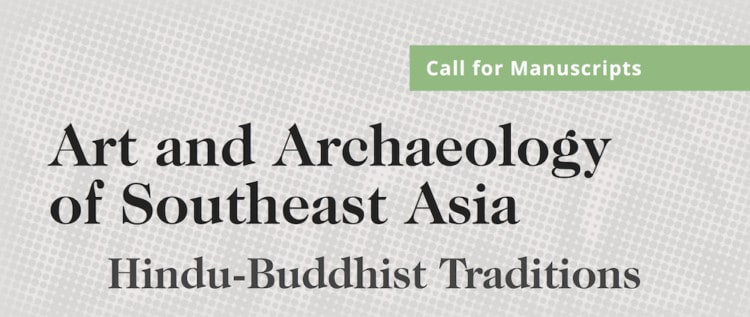 Call for Manuscripts – Art and Archaeology of Southeast Asia – NUS Press