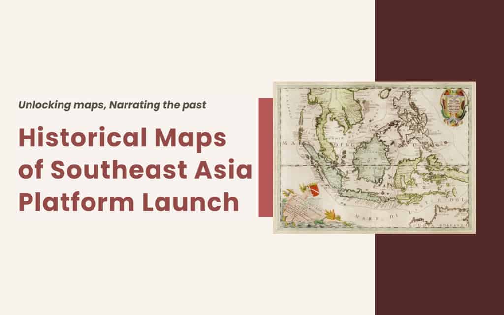Historical Maps of Southeast Asia Platform Launch